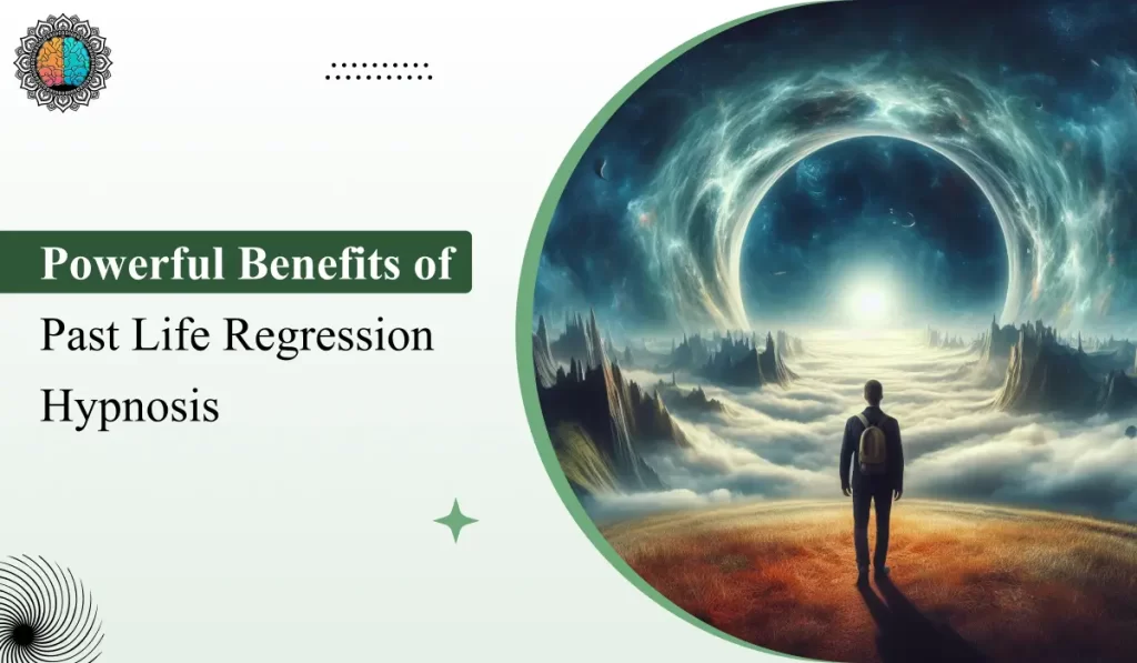 5 Powerful Benefits of Past Life Regression Hypnosis