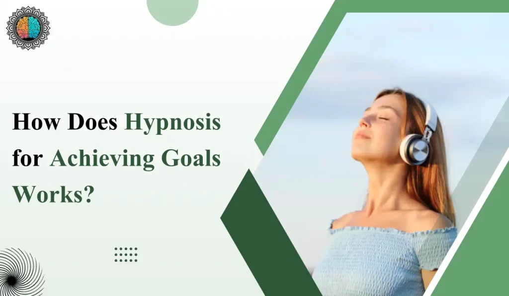 How Does Hypnosis for Achieving Goals Work?