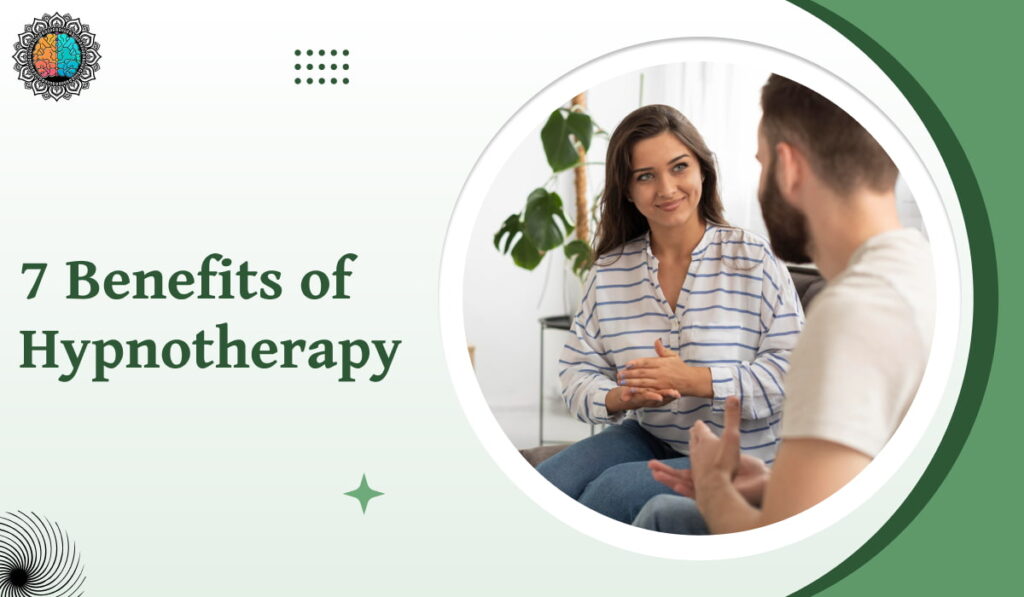 7 Key Benefits of Hypnotherapy You Should Know About!