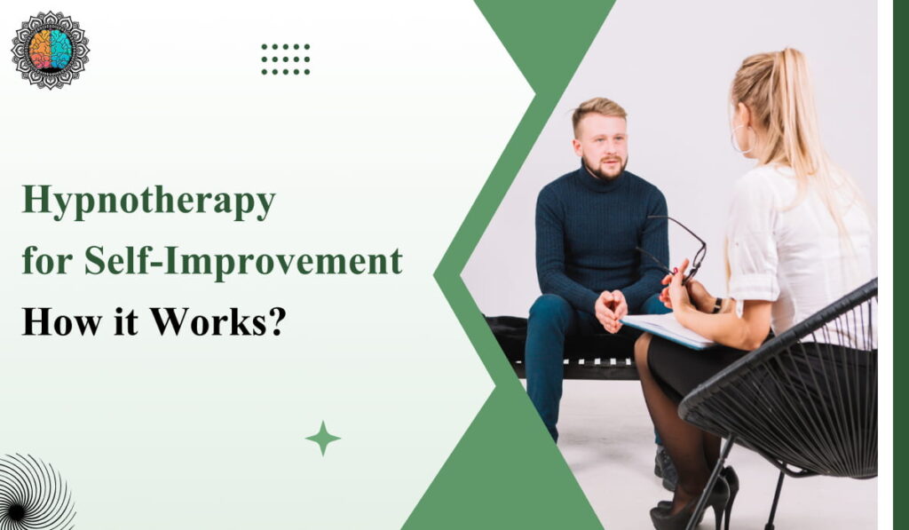 Hypnotherapy for Self-Improvement: How it Works? 