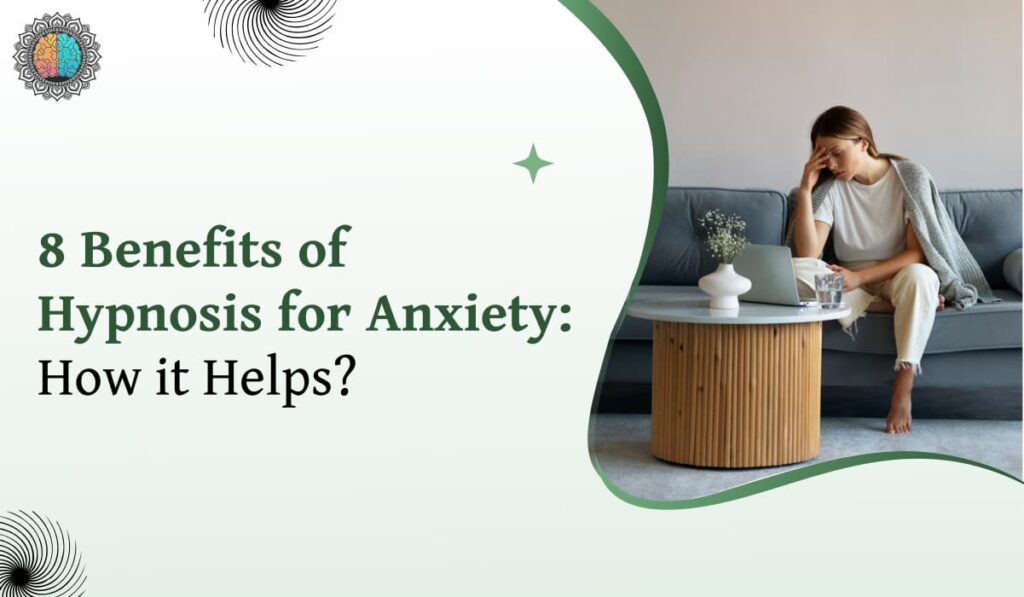 8 Top Benefits of Hypnosis for Anxiety: How it Helps? 