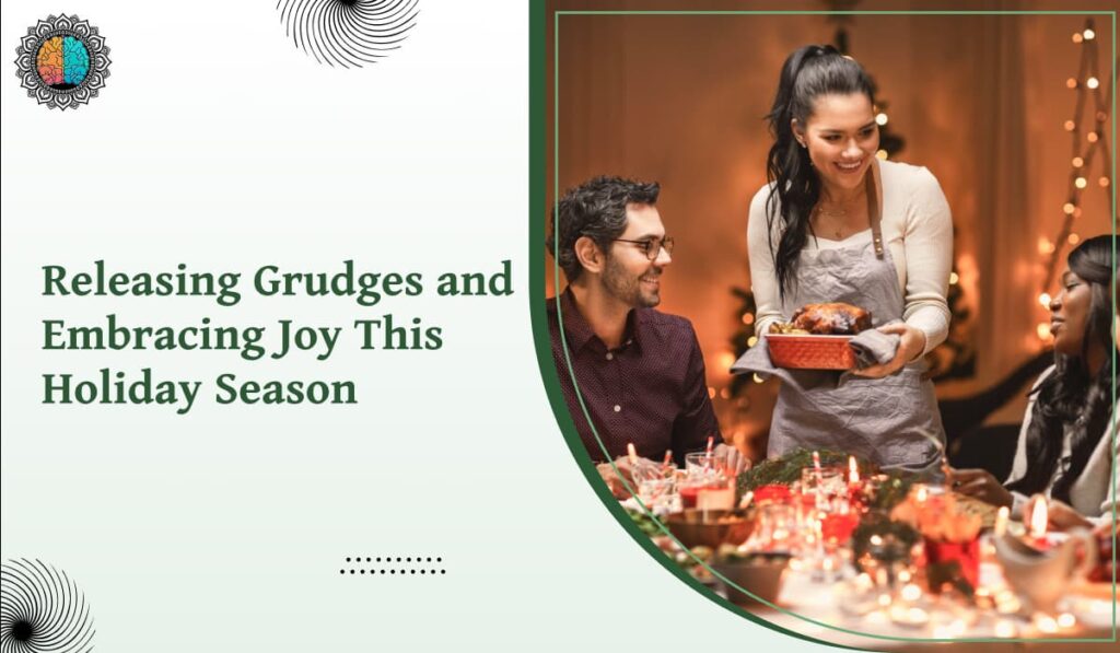 Releasing Grudges and Embracing Joy This Holiday Season