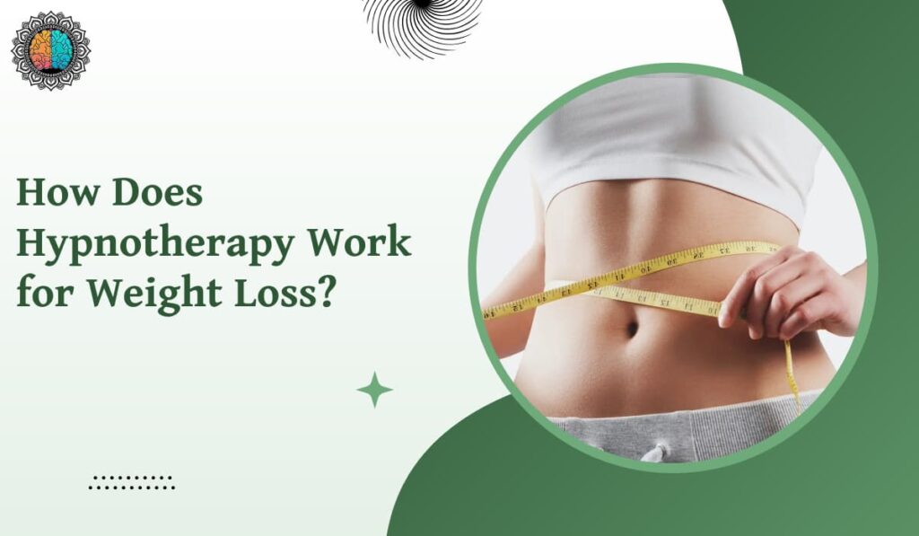 How Does Hypnotherapy Work for Weight Loss? 